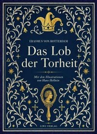 Produktbild: Erasmus von Rotterdam: Das Lob der Torheit. Vollst&auml;ndige Neuausgabe