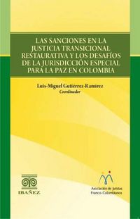 Produktbild: Las sanciones en la justicia transicional restaurativa y los desaf&iacute;os de la jurisdicci&oacute;n especial para la paz en Colombia