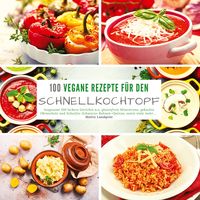 Bild vom Artikel 100 Vegane Rezepte für den Schnellkochtopf vom Autor Mattis Lundqvist