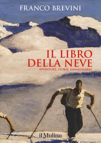 Produktbild: Il libro della neve. Avventure, storie, immaginario