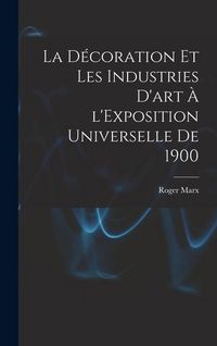 Produktbild: La d&eacute;coration et les industries d'art &agrave; l'Exposition universelle de 1900