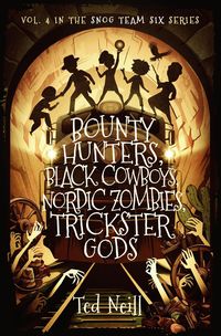Produktbild: Bounty Hunters, Black Cowboys, Nordic Zombies, Trickster Gods (Snog Team Six, #4)