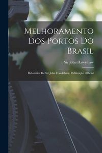Produktbild: Melhoramento Dos Portos Do Brasil: Relatorios De Sir John Hawkshaw. Publica&ccedil;&atilde;o Official