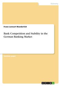Produktbild: Bank Competition and Stability in the German Banking Market