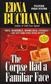 Produktbild: The Corpse Had a Familiar Face: Covering Miami, America's Hottest Beat