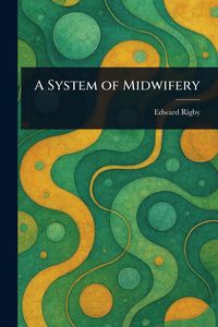 Produktbild: A System of Midwifery