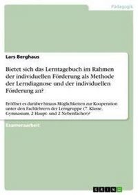 Produktbild: Bietet sich das Lerntagebuch im Rahmen der individuellen F&ouml;rderung als Methode der Lerndiagnose und der individuellen F&ouml;rderung an?