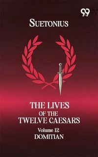Produktbild: Lives Of The Twelve Caesars: Volume 12 Domitian