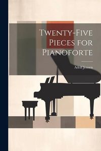 Produktbild: Twenty-Five Pieces for Pianoforte