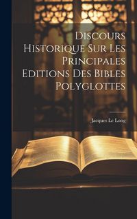 Produktbild: Discours Historique Sur Les Principales Editions Des Bibles Polyglottes