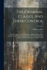 Produktbild: The Criminal Classes, And Their Control