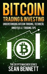 Produktbild: Bitcoin Trading & Investing: Understanding Bitcoin Trading, Technical Analysis & 7 Trading Tips