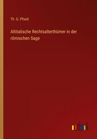 Produktbild: Altitalische Rechtsalterth&uuml;mer in der r&ouml;mischen Sage