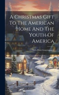 Produktbild: A Christmas Gift To The American Home And The Youth Of America