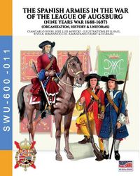 Produktbild: The Spanish armies in the War of the league of Augsburg (Nine Years war 1688-1697)