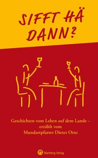 Sifft hä dann? Geschichten vom Leben auf dem Lande erzählt von Mundartpfarrer Dieter Otto