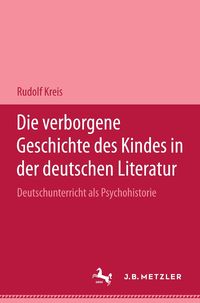 Produktbild: Die verborgene Geschichte des Kindes in der deutschen Literatur