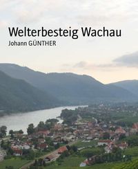 Bild vom Artikel Welterbesteig Wachau vom Autor Johann Günther