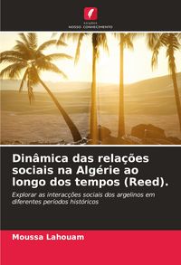Produktbild: Din&acirc;mica das rela&ccedil;&otilde;es sociais na Alg&eacute;rie ao longo dos tempos (Reed).