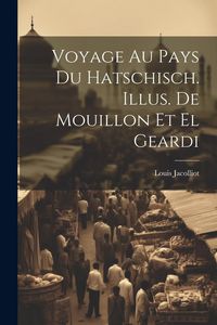 Produktbild: Voyage au pays du hatschisch. Illus. de Mouillon et El Geardi