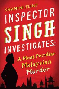 Produktbild: Inspector Singh Investigates: A Most Peculiar Malaysian Murder