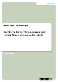 Produktbild: Rechtliche Rahmenbedingungen beim Einsatz Neuer Medien in der Schule