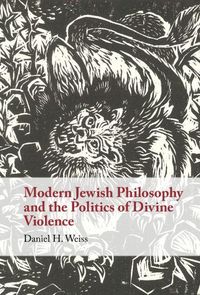 Produktbild: Modern Jewish Philosophy and the Politics of Divine Violence