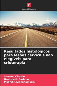Produktbild: Resultados histol&oacute;gicos para les&otilde;es cervicais n&atilde;o eleg&iacute;veis para crioterapia