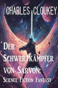 Produktbild: Der Schwertk&auml;mpfer von Sarvon: Science Fiction Fantasy