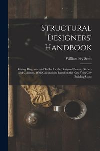 Produktbild: Structural Designers' Handbook; Giving Diagrams and Tables for the Design of Beams, Girders and Columns, With Calculations Based on the New York City