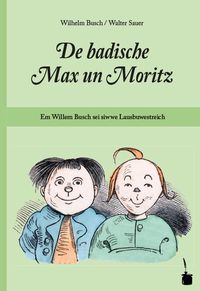 Bild vom Artikel De badische Max un Moritz. Em Willem Busch sei siwwe Lausbuwestreich uff Badisch umgedicht vom Autor Wilhelm Busch