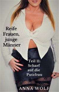 Produktbild: Reife Frauen, junge M&auml;nner: Teil 11: Scharf auf die Putzfrau