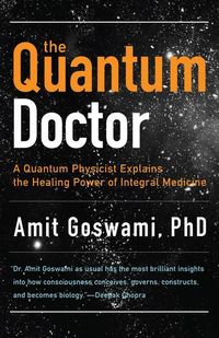Bild vom Artikel The Quantum Doctor: A Quantum Physicist Explains the Healing Power of Integral Medicine vom Autor Amit Goswami
