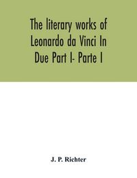 Produktbild: The literary works of Leonardo da Vinci In Due Part I- Parte I