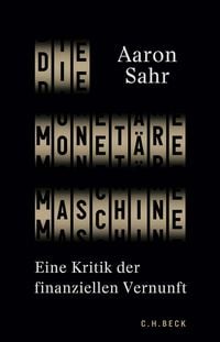 Bild vom Artikel Die monetäre Maschine vom Autor Aaron Sahr