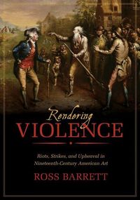Produktbild: Barrett, R: Rendering Violence - Riots, Strikes, and Upheava