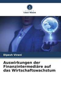 Produktbild: Auswirkungen der Finanzintermedi&auml;re auf das Wirtschaftswachstum