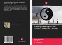 Produktbild: A Transgress&atilde;o Espiritual na Filosofia Ocidental e Oriental