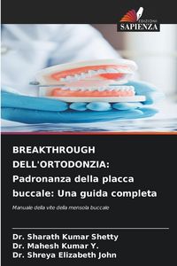 Produktbild: BREAKTHROUGH DELL'ORTODONZIA: Padronanza della placca buccale: Una guida completa