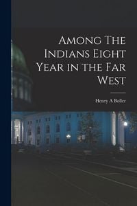 Produktbild: Among The Indians Eight Year in the Far West