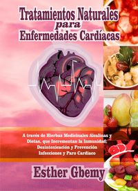 Produktbild: Tratamientos Naturales para Enfermedades Card&iacute;acas: A trav&eacute;s de Hierbas Medicinales Alcalinas y Dietas, que Incrementan la Inmunidad; Desintoxicaci&oacute;n