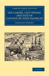 Produktbild: The Career, Last Voyage, and Fate of Captain Sir John Franklin