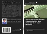 Produktbild: Dise&ntilde;o de divisor flexible multibanda con reloj monof&aacute;sico de bajo consumo