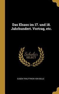Produktbild: Das Elsass Im 17. Und 18. Jahrhundert. Vortrag, Etc.