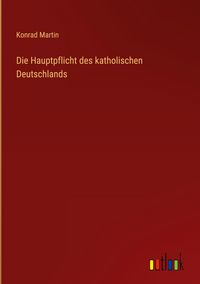 Produktbild: Die Hauptpflicht des katholischen Deutschlands