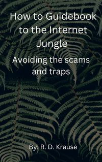 Produktbild: How to Guidebook to the Internet Jungle Avoiding the scams and Traps