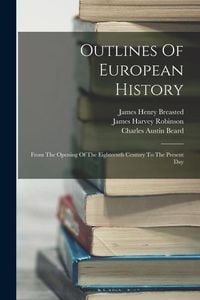 Produktbild: Outlines Of European History: From The Opening Of The Eighteenth Century To The Present Day