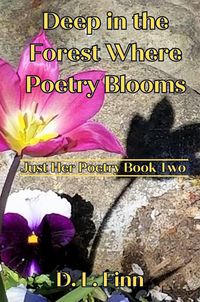 Produktbild: Deep in the Forest Where Poetry Blooms: Just Her Poetry Book Two