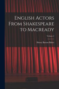 Produktbild: English Actors From Shakespeare to Macready; Volume 2