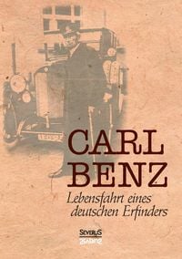 Produktbild: Benz, C: Carl Benz, Lebensfahrt eines deutschen Erfinders